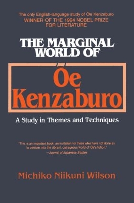 The Marginal World of Oe Kenzaburo: A Study of Themes and Techniques by Michiko N. Wilson
