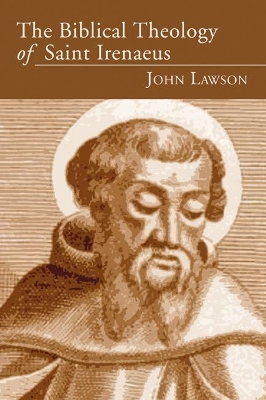 The Biblical Theology of Saint Irenaeus book