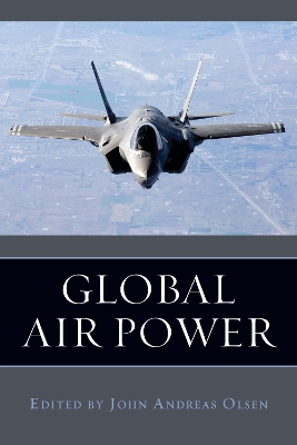 Global Air Power by John Andreas Olsen