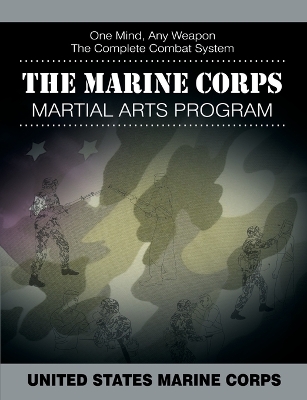 The Marine Corps Martial Arts Program by United States Marine Corps