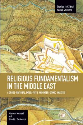 Religious Fundamentalism In The Middle East: A Cross-national, Inter-faith, And Inter-ethnic Analysis book