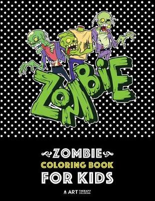 Zombie Coloring Book for Kids by Art Therapy Coloring