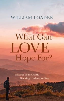 What Can Love Hope For? by William Loader