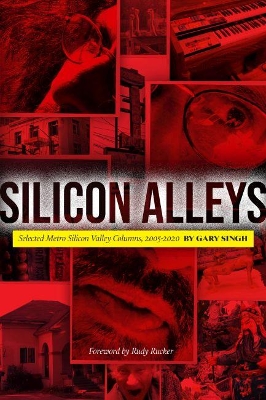 Silicon Alleys: Selected Metro Silicon Valley Columns, 2005-2020 book