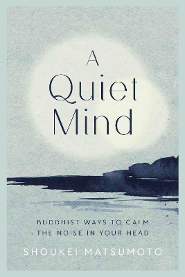 A Quiet Mind: Buddhist ways to calm the noise in your head book