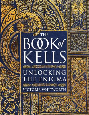 The Book of Kells: Unlocking the Enigma book