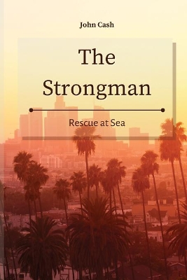 The Strongman: Rescue at Sea by John Cash