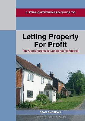 A Straightforward Guide To Letting Property For Profit: Revised Ediition - 2024 book