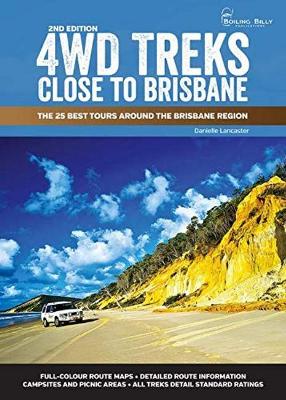 4WD Treks Close to Brisbane Spiral Edition: The 25 Best Tours Around the Brisbane Region book