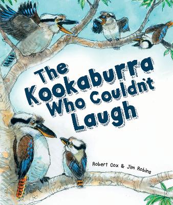 Kookaburra Who Couldn't Laugh, The by Robert Cox