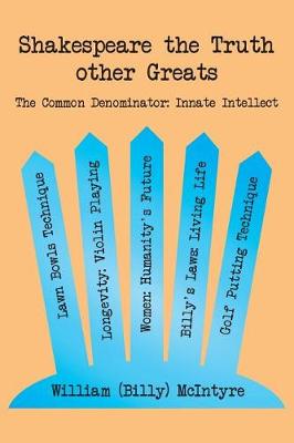 Shakespeare the Truth other Greats: The Common Denominator: Innate Intellect book