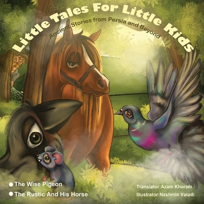 The Wise Pigeon and The Rustic and his horse.: Little Tales for Little Kids: Ancient Stories from Persia and Beyond. book