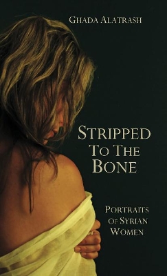 Stripped to the Bone by Ghada Alatrash