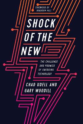 Shock of the New: The Challenge and Promise of Emerging Technology book