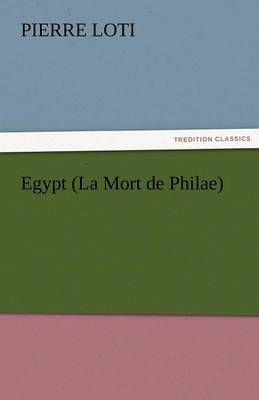 Egypt (La Mort de Philae) by Professor Pierre Loti
