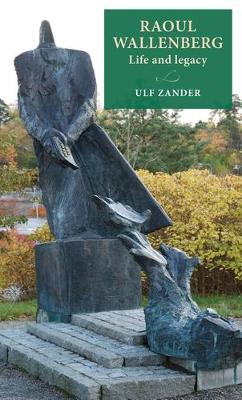 Raoul Wallenberg: Life and Legacy book