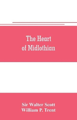 The heart of Midlothian by Walter Scott