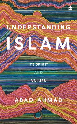 Understanding Islam: Its Spirit and Values book