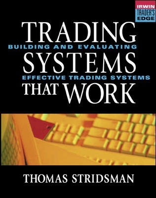 Tradings Systems That Work: Building and Evaluating Effective Trading Systems book