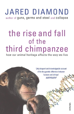 The Rise And Fall Of The Third Chimpanzee by Jared Diamond