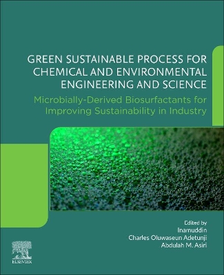 Green Sustainable Process for Chemical and Environmental Engineering and Science: Microbially-Derived Biosurfactants for Improving Sustainability in Industry book