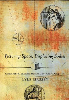 Picturing Space, Displacing Bodies by Lyle Massey