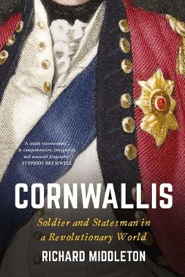 Cornwallis: Soldier and Statesman in a Revolutionary World book