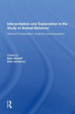 Interpretation And Explanation In The Study Of Animal Behavior: Volume I, Interpretation, Intentionality, And Communication book