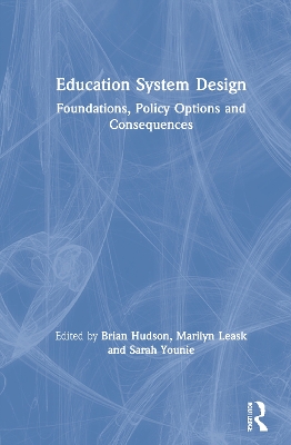 Education System Design: Foundations, Policy Options and Consequences by Brian Hudson