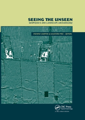 Seeing the Unseen. Geophysics and Landscape Archaeology book