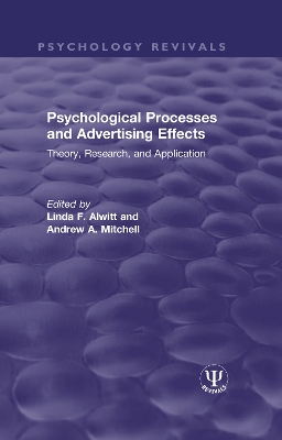 Psychological Processes and Advertising Effects: Theory, Research, and Applications by Linda F. Alwitt