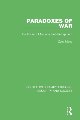 Paradoxes of War: On the Art of National Self-Entrapment by Zeev Maoz