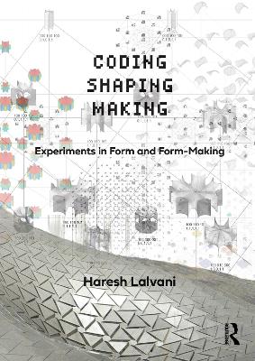 Coding, Shaping, Making: Experiments in Form and Form-Making book