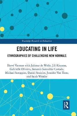 Educating in Life: Ethnographies of Challenging New Normals by Herve Varenne