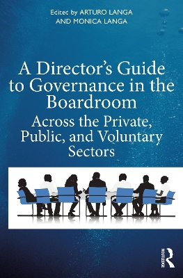 A Director's Guide to Governance in the Boardroom: Across the Private, Public, and Voluntary Sectors by Arturo Langa