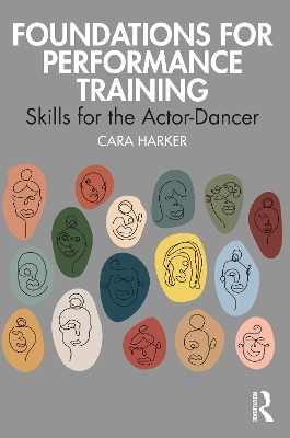 Foundations for Performance Training: Skills for the Actor-Dancer by Cara Harker