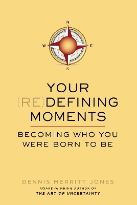 Your Redefining Moments by Dennis Merritt Jones