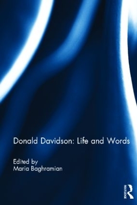 Donald Davidson: Life and Words by Maria Baghramian