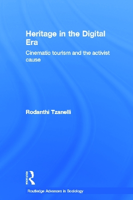 Heritage in the Digital Era by Rodanthi Tzanelli