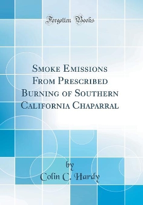 Smoke Emissions From Prescribed Burning of Southern California Chaparral (Classic Reprint) book