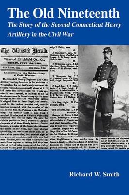 The Old Nineteenth: The Story of the Second Connecticut Heavy Artillery in the Civil War book