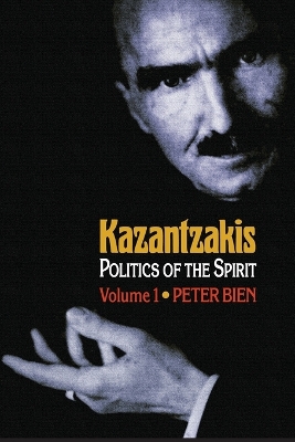 Kazantzakis, Volume 1 by Peter Bien