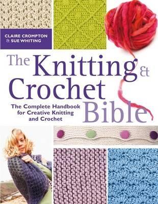 The Knitting and Crochet Bible by Sue Whiting