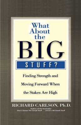 What about the Big Stuff? by Richard Carlson