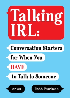 Talking IRL: Conversation Starters for When You Have to Talk to Someone book