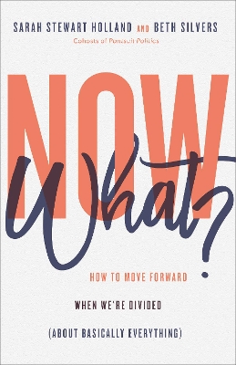 Now What? – How to Move Forward When We`re Divided (About Basically Everything) book