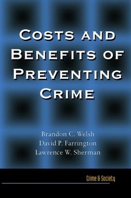 Costs and Benefits of Preventing Crime by Brandon Welsh