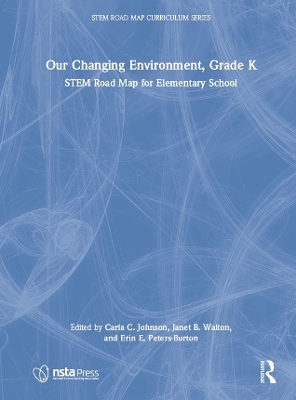 Our Changing Environment, Grade K: STEM Road Map for Elementary School book