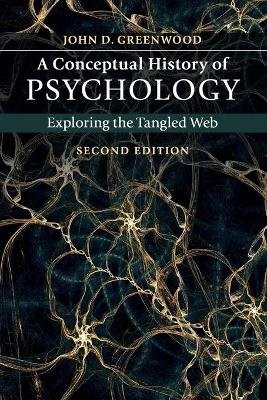 A Conceptual History of Psychology by John D. Greenwood