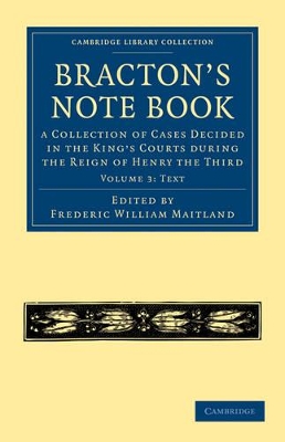 Bracton’s Note Book: A Collection of Cases Decided in the King’s Courts during the Reign of Henry the Third by Henry de Bracton